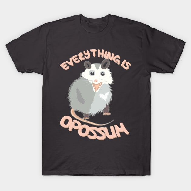 Everything Is Awesome, Opossum T-Shirt by nonbeenarydesigns